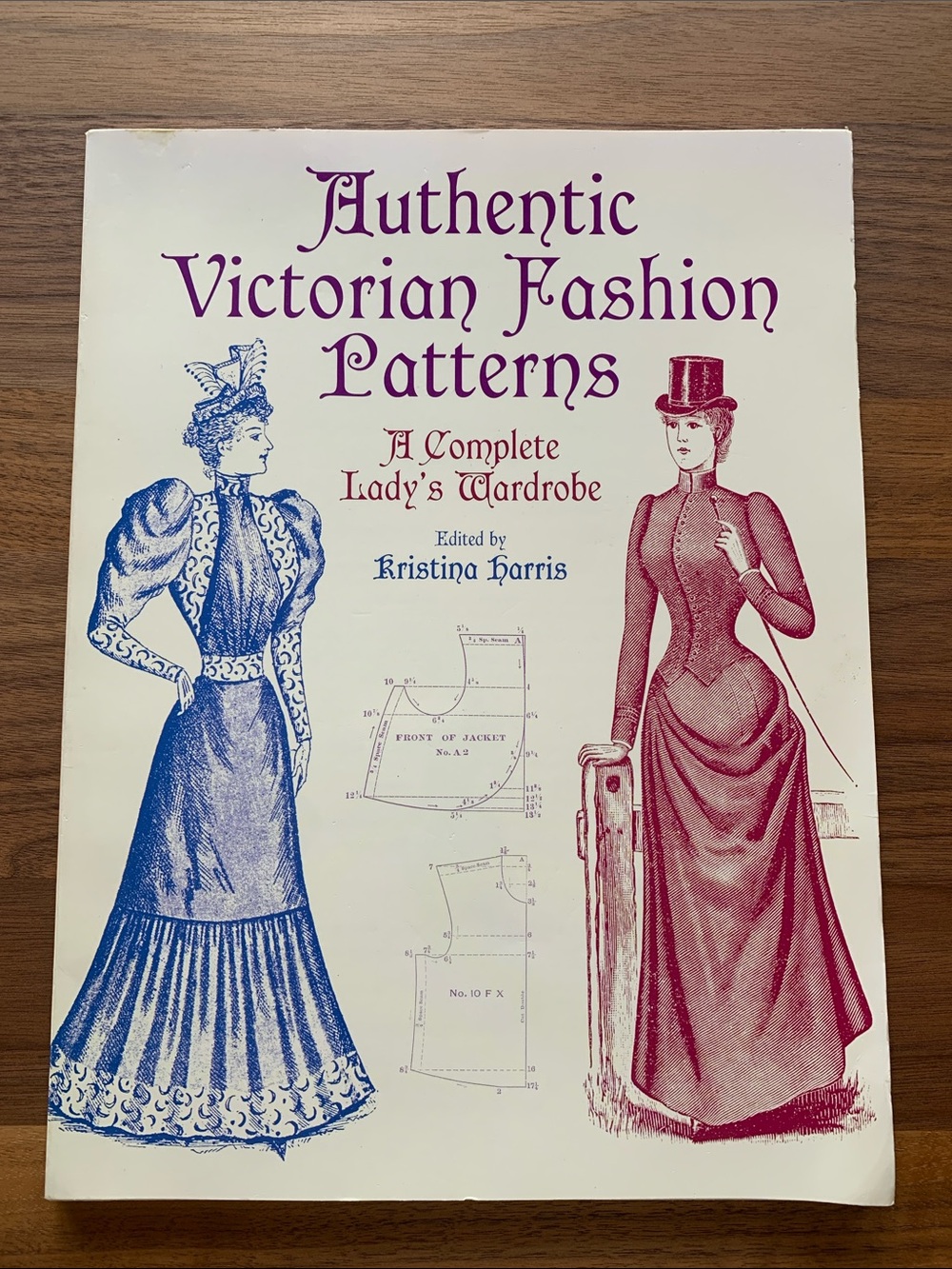 Authentic Victorian Fashion Patterns: A Complete Lady’s Wardrobe Kristina Harris